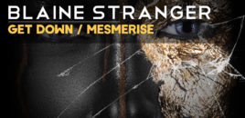 Blaine Stranger “Mesmerise” & “Get Down”