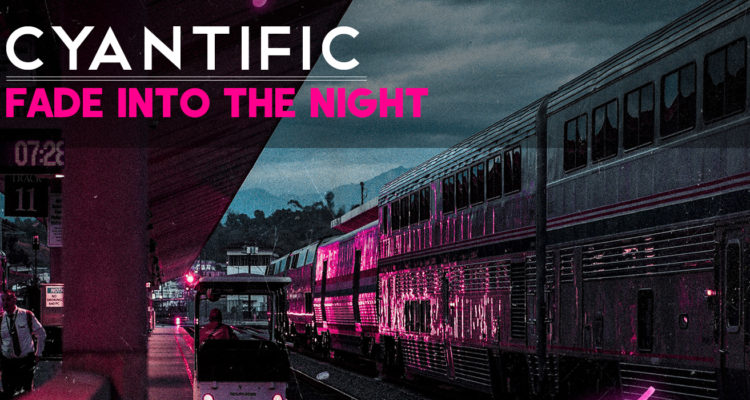 Cyantific - Fade into the Night