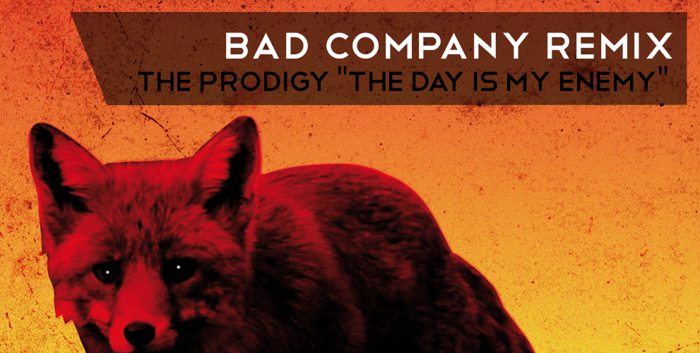 The Prodigy - The Day is My Enemy (Bad Company Remix)